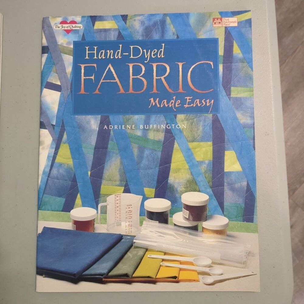 Joy of Quilting Ser.: Hand-Dyed Fabric Made Easy by Adriene Buffington (1996,...